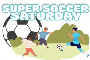 Super Soccer Saturday