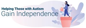 Helping Those with Autism Gain Independence