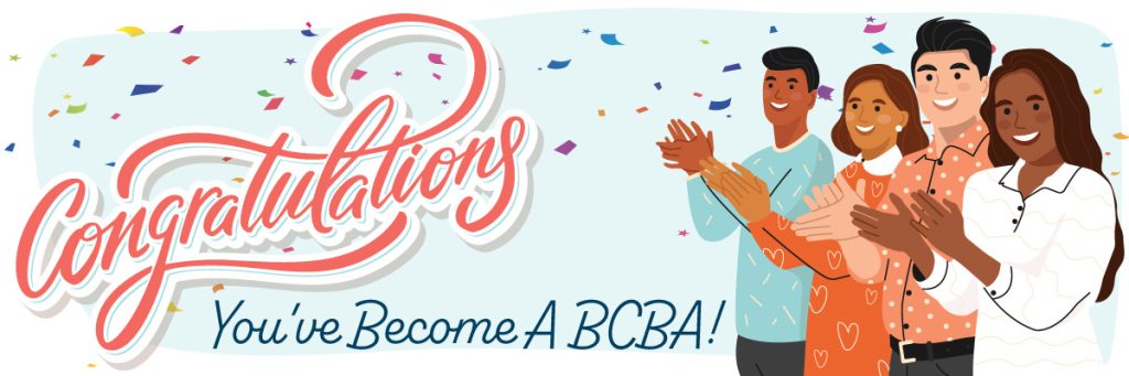 Congratulations on becoming a BCBA!